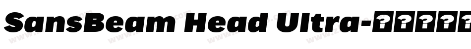 SansBeam Head Ultra字体转换